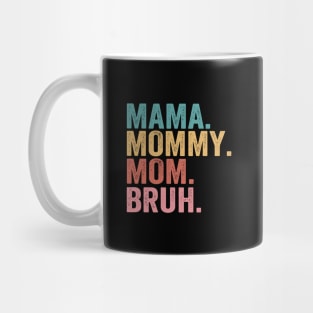 Mama-Mommy-Mom-Bruh Mug